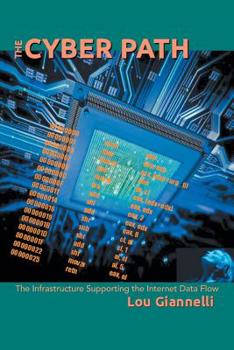 Paperback The Cyber Path: The Infrastructure Supporting the Internet Data Flow Book