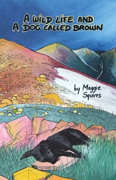 Paperback A Wild Life And A Dog Called Brown Book