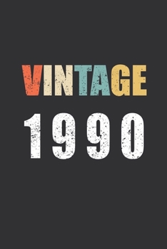 Vintage 1990: Journal Legendary since 90 Retro Wide Lined Notebook 90s 30 Year Olds Birthday Cool Gift for Men Women - Writing Ideas Notes Diary To Do List Personal Use