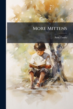 More Mittens; with The Doll's Wedding and Other Stories