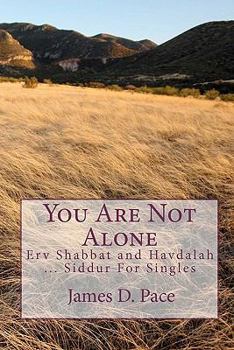 Paperback You Are Not Alone: Erv Shabbat to Havdalah ... Siddur For Singles Book