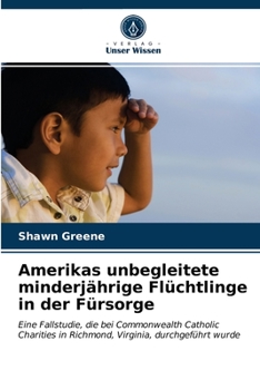 Paperback Amerikas unbegleitete minderjährige Flüchtlinge in der Fürsorge [German] Book