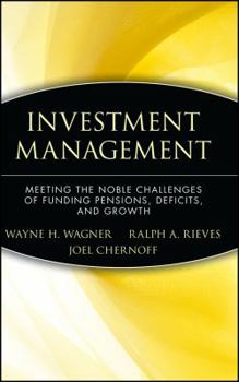 Hardcover Investment Management: Meeting the Noble Challenges of Funding Pensions, Deficits, and Growth Book