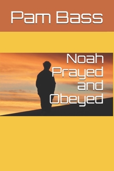 Paperback Noah Prayed and Obeyed Book