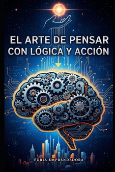 Paperback El Arte de Pensar con Lógica y Acción [Spanish] Book