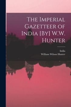Paperback The Imperial Gazetteer of India [By] W.W. Hunter Book