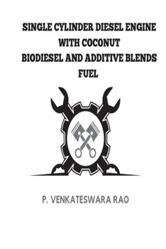 Paperback Single Cylinder Diesel Engine with Coconut Biodiesel and Additive Blends Fuels Book