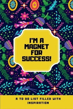 Paperback I'm a Magnet for Success!: A To Do List Filled with Inspiration [Spanish] Book