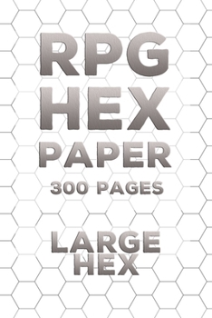 Paperback RPG Hex Paper Gaming Notebook: (300 Pages): Large Hex Pages - Strategy Map - Hex Grid Battle Map Book