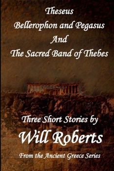 Paperback Theseus Bellerophon and Pegasus and The Sacred Band of Thebes Book