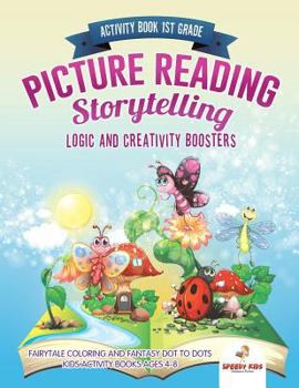 Activity Book 1st Grade. Picture Reading Storytelling. Logic and Creativity Boosters: Fairytale Coloring and Fantasy Dot to Dots. Kids Activity Books Ages 4-8