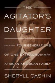 Hardcover The Agitator's Daughter: A Memoir of Four Generations of One Extraordinary African-American Family Book