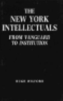 Hardcover The New York Intellectuals: From Vanguard to Institution Book