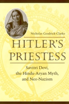 Hardcover Hitler's Priestess: Savitri Devi, the Hindu-Aryan Myth, and Neo-Nazism Book