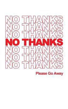 Paperback NO THANKS - PLease Go Away - Lined Notebook Book