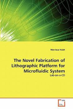 Paperback The Novel Fabrication of Lithographic Platform for Microfluidic System Book