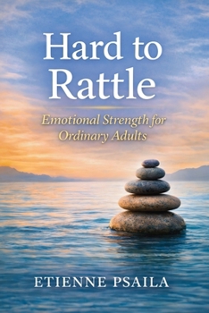 Paperback Hard to Rattle: Emotional Strength for Ordinary Adults Book