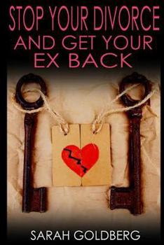 Paperback Stop Your Divorce and Get Your Ex Back: Relationship Rescue for People at the Breaking Point Book