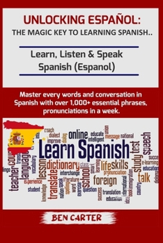 Paperback Unlocking Español: THE MAGIC KEY TO LEARNING SPANISH: Learn, Listen & Speak Spanish (Espanol) Master every words and conversation in Span Book