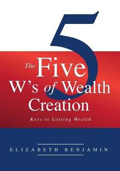 Paperback The Five W's of Wealth Creation: Keys to lasting wealth Book