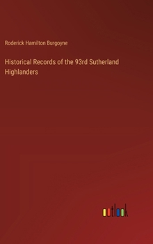 Historical Records of the 93rd Sutherland Highlanders