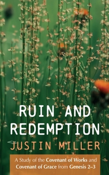 Hardcover Ruin and Redemption: A Study of the Covenant of Works and Covenant of Grace from Genesis 2-3 Book