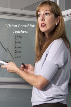 Paperback Vision Board for Teachers: A Goal Tracker Journal Book