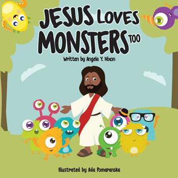 Paperback Jesus Loves Little Monsters Too: Story with Black Jesus Book