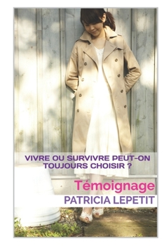 Paperback Vivre ou survivre peut-on toujours choisir ?: Témoignage [French] Book