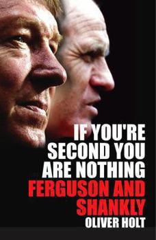 Hardcover If You're Second You Are Nothing: Ferguson and Shankly Book