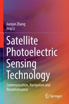 Paperback Satellite Photoelectric Sensing Technology: Communication, Navigation and Reconnaissance Book