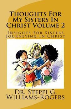Thoughts For My Sisters In Christ Volume 2: Insights For Sisters Journeying In Christ