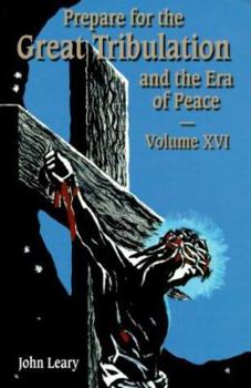 Paperback Prepare for the Great Tribulation and the Era of Peace: Volume XVI: July 1, 1999-September 30, 1999 Book