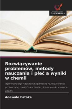 Paperback Rozwiązywanie problemów, metody nauczania i plec a wyniki w chemii [Polish] Book
