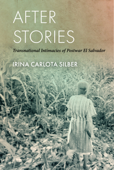 Hardcover After Stories: Transnational Intimacies of Postwar El Salvador Book