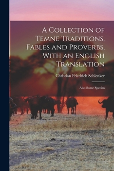 Paperback A Collection of Temne Traditions, Fables and Proverbs, With an English Translation; Also Some Specim Book