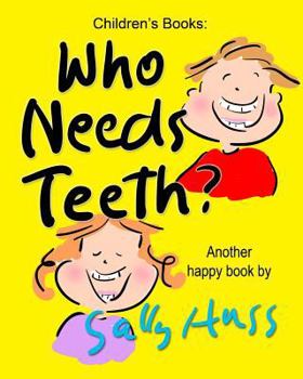 Paperback Who Needs Teeth?: (Adorable Rhyming bedtime Story/Picture Book About Caring for Your Teeth, for Beginner Readers, Ages 2-8) Book