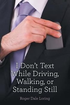 Paperback I Don't Text While Driving, Walking, or Standing Still Book