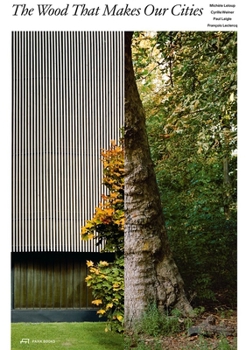Hardcover The Wood That Makes Our Cities Book