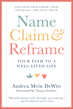 Name, Claim & Reframe: Your Path to a Well-Lived Life