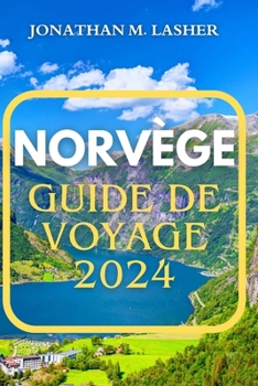 Paperback Norvège Guide de Voyage 2024: Un voyage à travers les fjords, la culture et l'aventure [French] Book