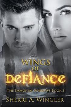 Paperback Wings of Defiance: Book 3 of The Immortal Sorrows Book
