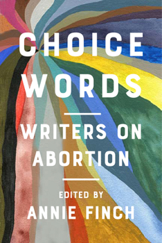 Hardcover Choice Words: Writers on Abortion Book