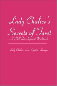 Lady Chalice's Secrets of Tarot: A Skill Development Workbook
