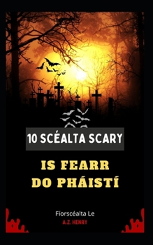 Paperback 10 Sc?alta Scary is Fearr Do Ph?ist? [Irish] Book