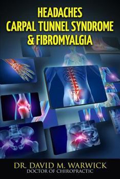 Paperback Headaches Carpal Tunnel Syndrome & Fibromyalgia: What Do These Conditions Have In Common? Book