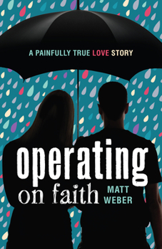Paperback Operating on Faith: A Painfully True Love Story Book