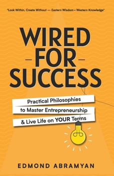 Paperback Wired for Success: Practical Philosophies to Master Entrepreneurship & Live Life on Your Terms Book