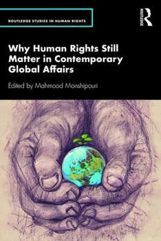 Paperback Why Human Rights Still Matter in Contemporary Global Affairs Book