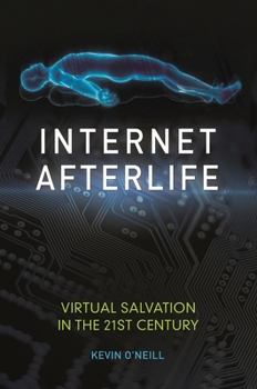 Hardcover Internet Afterlife: Virtual Salvation in the 21st Century Book